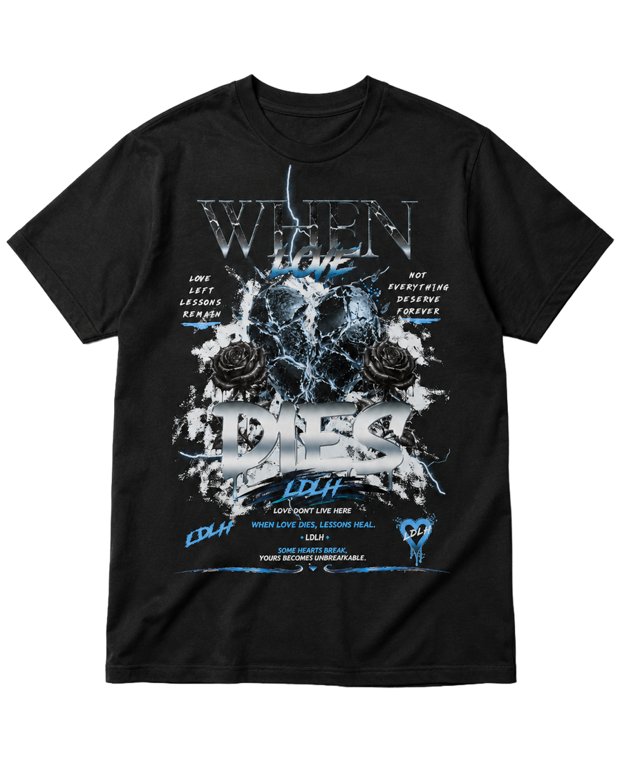 LDLH: WHEN LOVE DIES TEE
